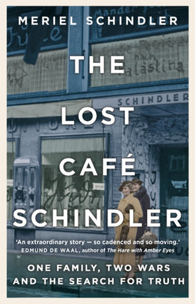 The Lost Café Schindler: One family, two wars and the search for truth