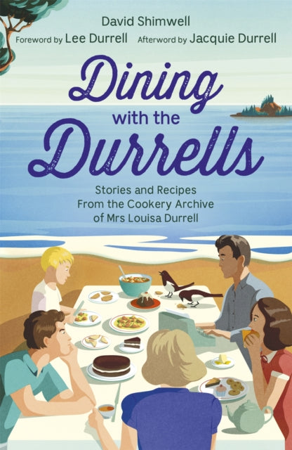 Dining with the Durrells: Stories and Recipes from the Cookery Archive of Mrs Louisa Durrell