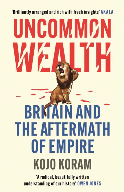 Uncommon Wealth: Britain and the Aftermath of Empire