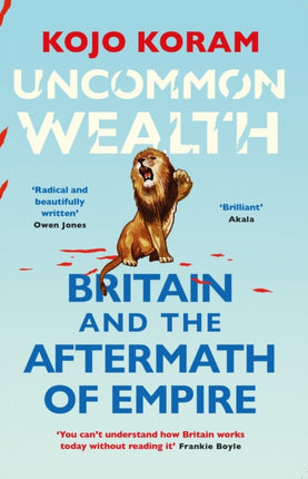 Uncommon Wealth: Britain and the Aftermath of Empire