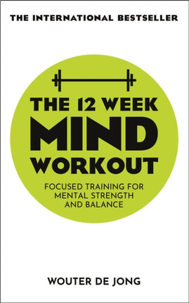 The 12 Week Mind Workout: Focused Training for Mental Strength and Balance