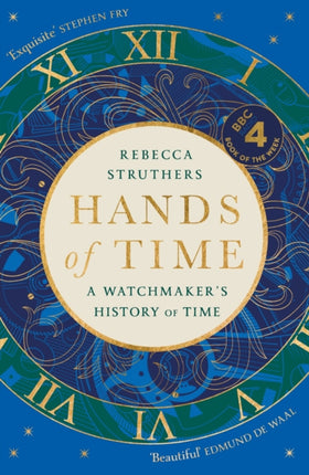 Hands of Time: A Watchmaker's History of Time. 'An exquisite book' - STEPHEN FRY