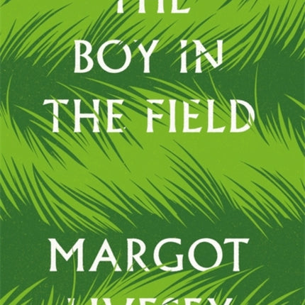 The Boy in the Field The powerfully affecting new novel by the New York Times bestselling author