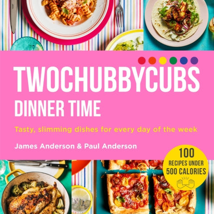 Twochubbycubs Dinner Time: Tasty, slimming dishes for every day of the week