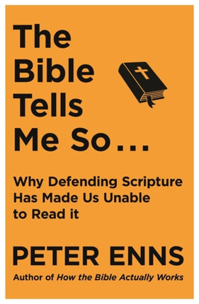 The Bible Tells Me So: Why defending Scripture has made us unable to read it