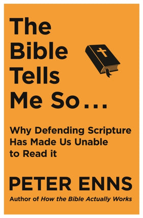 The Bible Tells Me So: Why defending Scripture has made us unable to read it