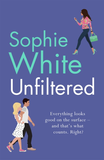 Unfiltered: A warm and hilarious page-turner about secrets, consequences and new beginnings