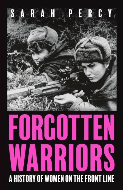 Forgotten Warriors: A History of Women on the Front Line