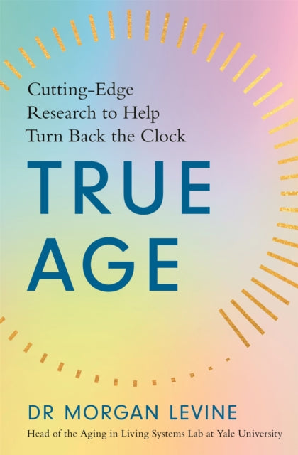True Age: Cutting Edge Research to Help Turn Back