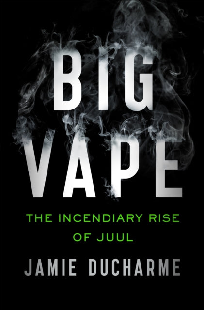 Big Vape: The Incendiary Rise of Juul: AS SEEN ON NETFLIX