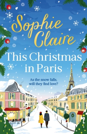 This Christmas in Paris: A heartwarming festive novel for 2023, full of romance and Christmas magic!