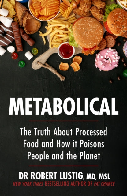 Metabolical: The truth about processed food and