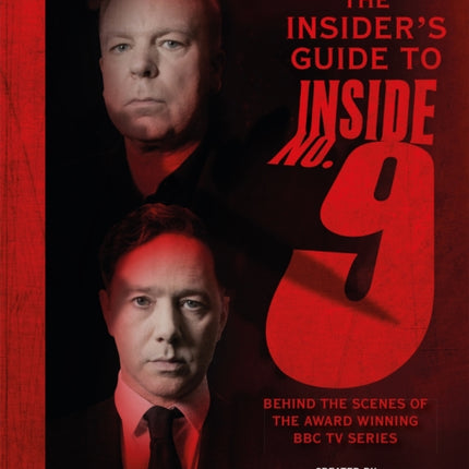 The Insider's Guide to Inside No. 9: Behind the Scenes of the Award Winning BBC TV Series