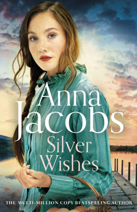 Silver Wishes: Book 1 in the brand new Jubilee Lake series by beloved author Anna Jacobs