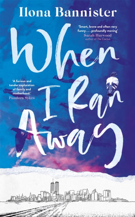 When I Ran Away: An unforgettable debut about love pushed to its outer limits