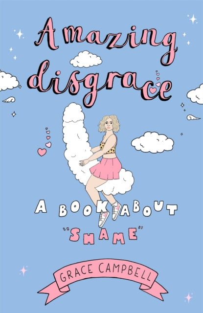 Amazing Disgrace A Book About Shame