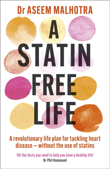 A Statin-Free Life: A revolutionary life plan for tackling heart disease – without the use of statins