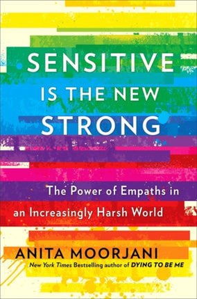 Sensitive is the New Strong: The Power of Empaths in an Increasingly Harsh World