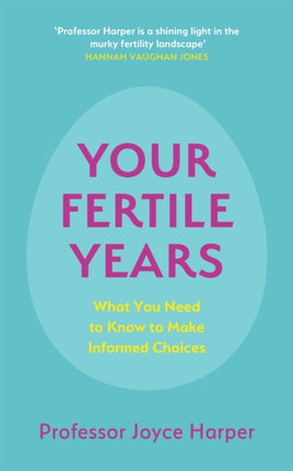 Your Fertile Years: What You Need to Know to Make Informed Choices