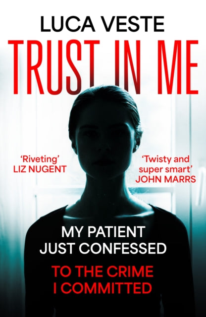 Trust In Me: My patient's just confessed - to the murder I committed ...