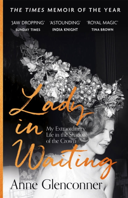 Lady in Waiting: My Extraordinary Life in the Shadow of the Crown