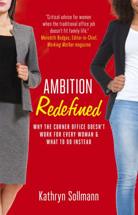 Ambition Redefined: Why the Corner Office Doesn't Work for Every Woman & What to Do Instead