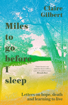 Miles To Go Before I Sleep: Letters on Hope, Death and Learning to Live