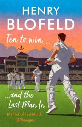 Ten to Win . . . And the Last Man In: My Pick of Test Match Cliffhangers