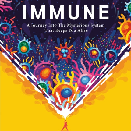 Immune: A journey into the mysterious system that keeps you alive