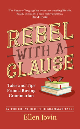 Rebel with a Clause: Tales and Tips from a Roving Grammarian