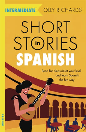 Short Stories in Spanish  for Intermediate Learners: Read for pleasure at your level, expand your vocabulary and learn Spanish the fun way!