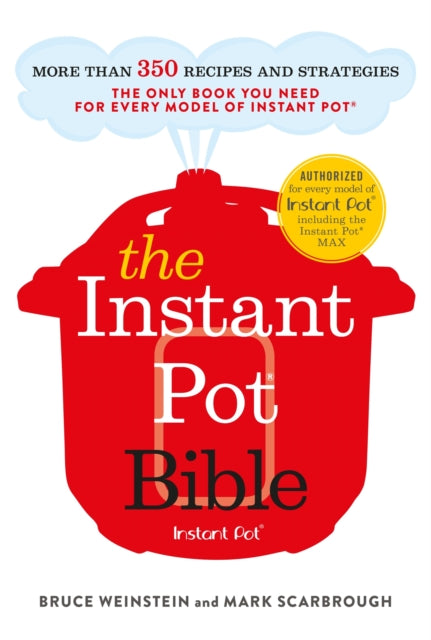 The Instant Pot Bible: The only book you need for