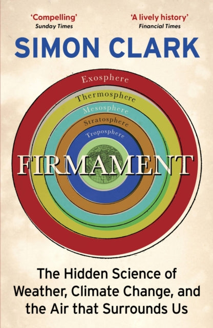 Firmament: The Hidden Science of Weather, Climate Change and the Air That Surrounds Us