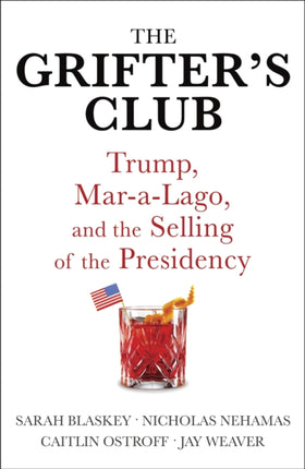 The Grifter's Club: Trump, Mar-a-Lago, and the Selling of the Presidency