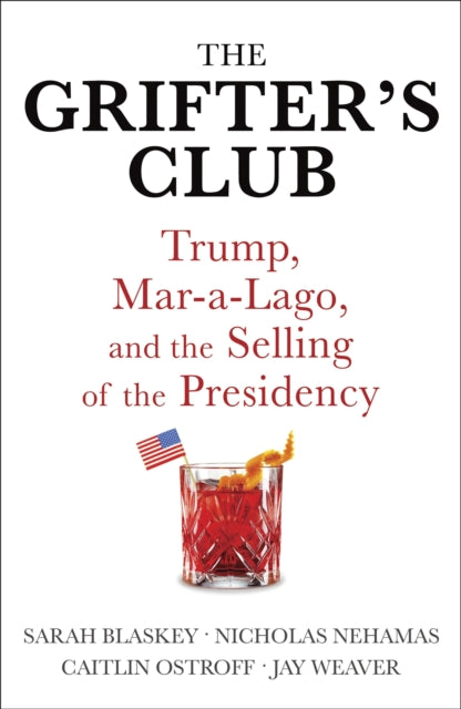 The Grifter's Club: Trump, Mar-a-Lago, and the Selling of the Presidency