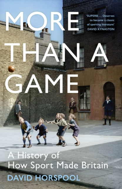 More Than a Game: A History of How Sport Made Britain