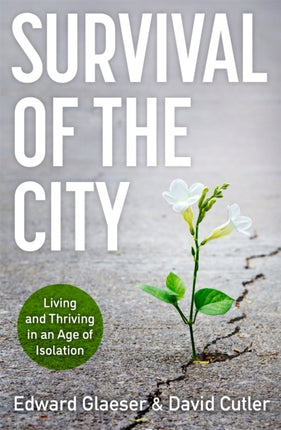 Survival of the City: Living and Thriving in an Age of Isolation