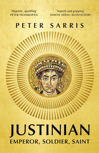 Justinian: Emperor, Soldier, Saint