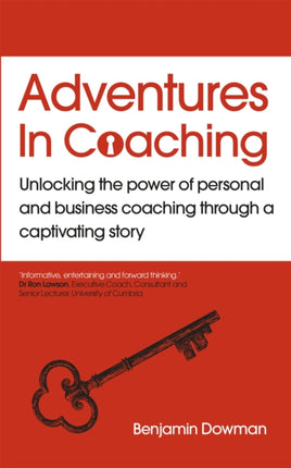 Adventures in Coaching: An extraordinary way to unlock the power of coaching