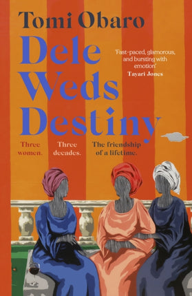 Dele Weds Destiny: A stunning novel of friendship, love and home