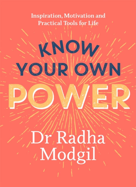 Know Your Own Power: Inspiration, Motivation and Practical Tools For Life