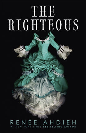 The Righteous: The third instalment in the The Beautiful series from the New York Times bestselling author of The Wrath and the Dawn