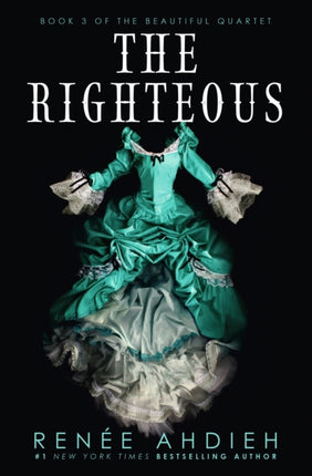 The Righteous: The third instalment in the The Beautiful series from the New York Times bestselling author of The Wrath and the Dawn