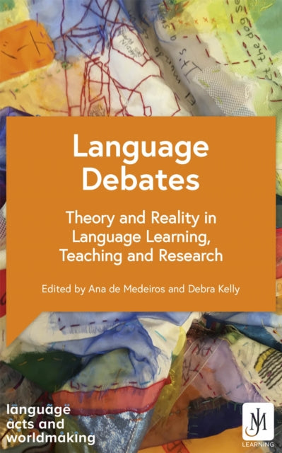 Language Debates: Theory and Reality in Language Learning, Teaching and Research