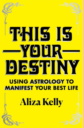 This Is Your Destiny: Using Astrology to Manifest Your Best Life