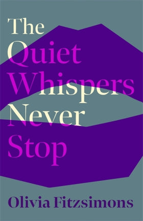 The Quiet Whispers Never Stop: SHORTLISTED FOR THE BUTLER LITERARY AWARD 2022