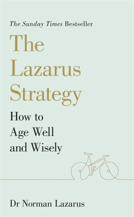 The Lazarus Strategy: How to Age Well and Wisely