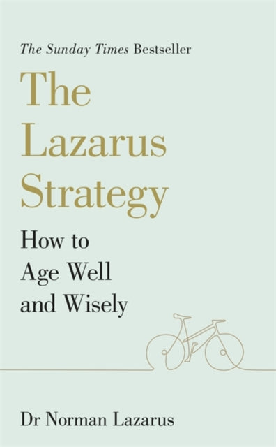 The Lazarus Strategy: How to Age Well and Wisely