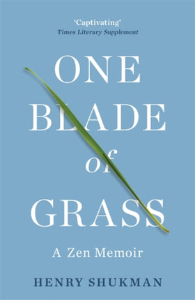 One Blade of Grass: A Zen Memoir