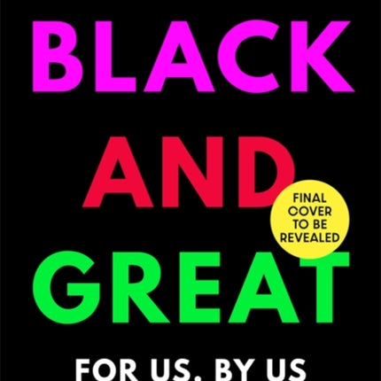 Black and Great: The Essential Workplace Toolkit "An inspiring read from start to finish."- Selina Flavius